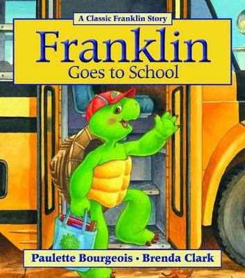 Franklin Goes to School by Paulette Bourgeois