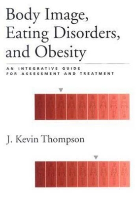 Body Image, Eating Disorders, and Obesity book