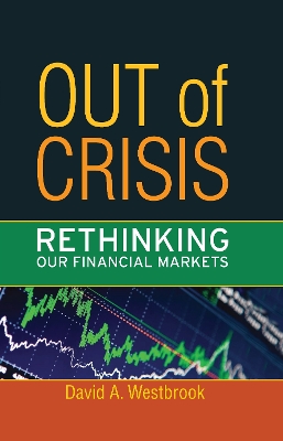 Out of Crisis: Rethinking Our Financial Markets book