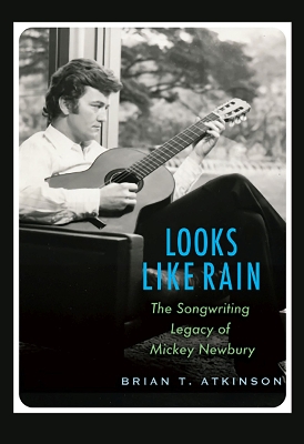 Looks Like Rain: The Songwriting Legacy of Mickey Newbury book