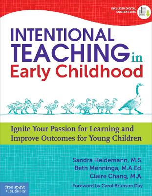 Intentional Teaching in Early Childhood: Ignite Your Passion for Learning and Improve Outcomes for Young Children book
