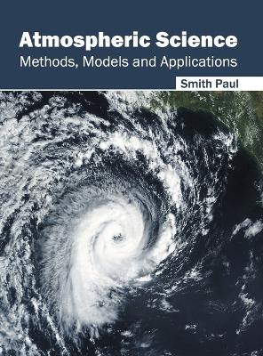 Atmospheric Science: Methods, Models and Applications book
