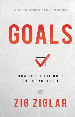 Goals: How to Get the Most out of Your Life by Zig Ziglar