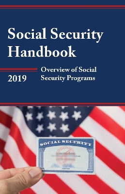 Social Security Handbook 2019: Overview of Social Security Programs by Social Security Administration