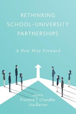 Rethinking School-University Partnerships: A New Way Forward by Prentice T. Chandler