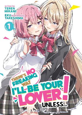 There's No Freaking Way I'll be Your Lover! Unless... (Light Novel) Vol. 1 book