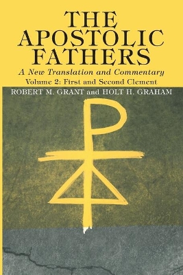 The Apostolic Fathers, A New Translation and Commentary, Volume II by Robert M Grant