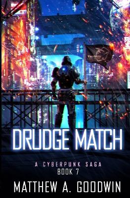 Drudge Match: A Cyberpunk Saga (Book 7) book