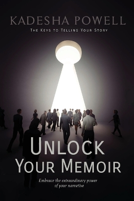 Unlock Your Memoir: The Keys to Telling Your Story book