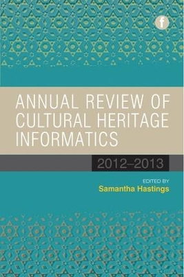 Annual Review of Cultural Heritage Informatics by Samantha K. Hastings