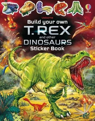 Build Your Own T. Rex and Other Dinosaurs Sticker Book book