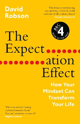 The Expectation Effect: How Your Mindset Can Transform Your Life by David Robson