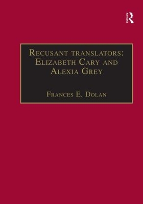 Recusant translators: Elizabeth Cary and Alexia Grey: Printed Writings 1500–1640: Series I, Part Two, Volume 13 book