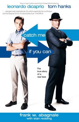 Catch Me If You Can: The Amazing True Story of the Most Extraordinary Liar in the History of Fun and Profit by Frank Abagnale