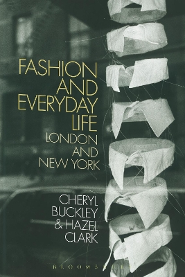 Fashion and Everyday Life by Cheryl Buckley