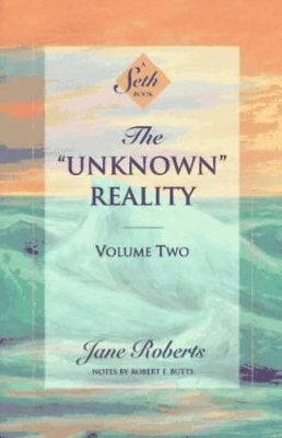 The Unknown Reality v.2 by Jane Roberts