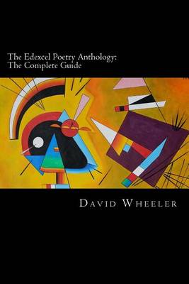 The The Edexcel Poetry Anthology: The Complete Guide by David Wheeler