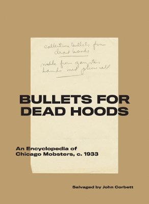 Bullets for Dead Hoods: An Encyclopedia of Chicago Mobsters, c. 1933 book