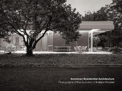 American Residential Architecture: Photographs of the Evolution of Indiana Houses book