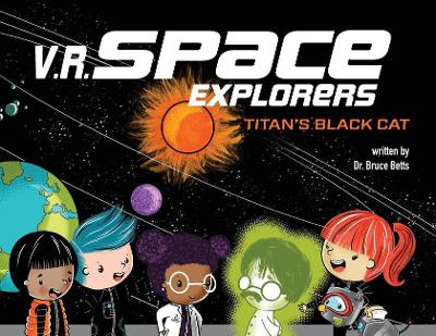V.R. Space Explorers: Titan's Black Cat by Dr Bruce Betts