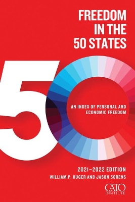 Freedom in the 50 States: An Index of Personal and Economic Freedom by William P. Ruger