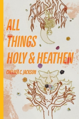All Things Holy and Heathen book
