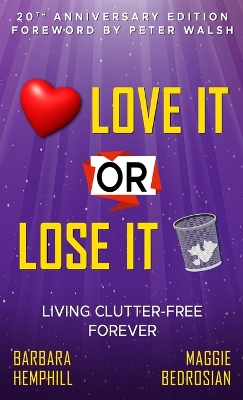 Love It or Lose It: Living Clutter-Free Forever book