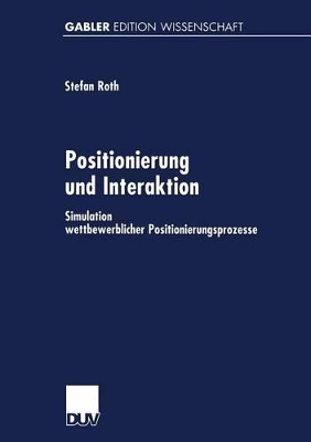 Positionierung und Interaktion: Simulation wettbewerblicher Positionierungsprozesse book