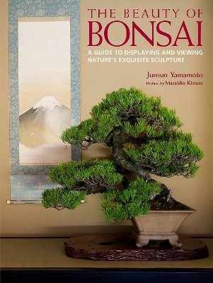 Beauty Of Bonsai, The: A Guide To Displaying And Viewing book