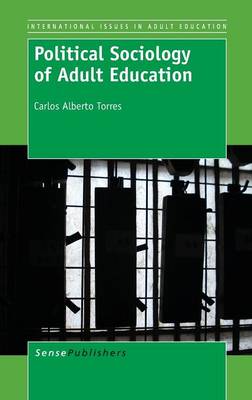 Political Sociology of Adult Education by Carlos Alberto Torres
