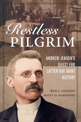 Restless Pilgrim: Andrew Jenson’s Quest for Latter-day Saint History book