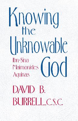 Knowing the Unknowable God by David B Burrell