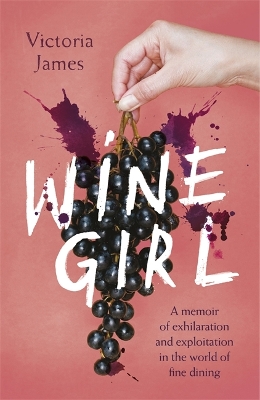 Wine Girl: A sommelier's tale of making it in the toxic world of fine dining book