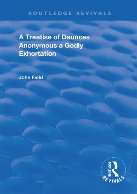 A Treatise of Daunces and A Godly Exhortation by John Field