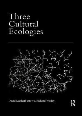 Three Cultural Ecologies by David Leatherbarrow