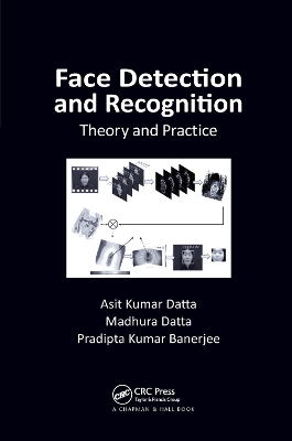 Face Detection and Recognition: Theory and Practice by Asit Kumar Datta