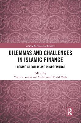 Dilemmas and Challenges in Islamic Finance: Looking at Equity and Microfinance book