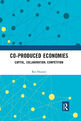 Co-produced Economies: Capital, Collaboration, Competition book