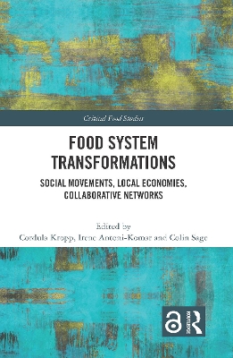 Food System Transformations: Social Movements, Local Economies, Collaborative Networks book