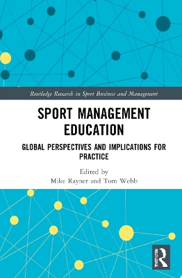 Sport Management Education: Global Perspectives and Implications for Practice by Mike Rayner