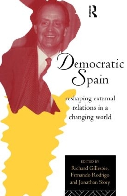 Democratic Spain by Richard Gillespie