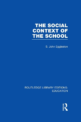 The Social Context of the School by John Eggleston