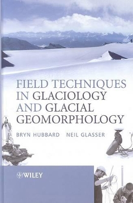 Field Techniques in Glaciology and Glacial Geomorphology by Bryn Hubbard