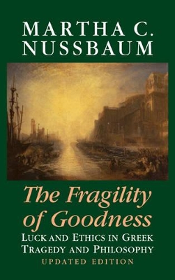 The Fragility of Goodness by Martha C. Nussbaum