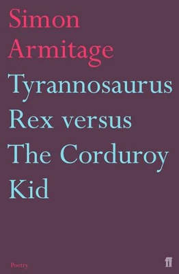 Tyrannosaurus Rex versus the Corduroy Kid by Simon Armitage