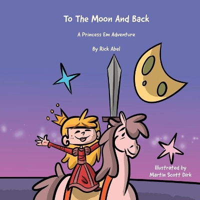 TO THE MOON AND BACK - A Princess Em Adventure book