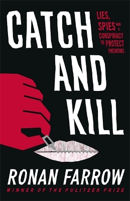 Catch and Kill: Lies, Spies and a Conspiracy to Protect Predators book
