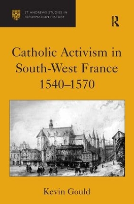 Catholic Activism in South-West France 1540-1570 book