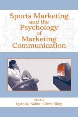 Sports Marketing and the Psychology of Marketing Communication by Lynn R. Kahle