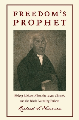 Freedom's Prophet by Richard S. Newman